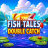 شعار Fish Tales Double Catch