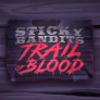 شعار Sticky Bandits Trail of Blood
